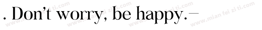 . Don’t worry, be happy.字体转换